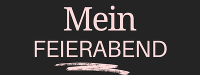 Mein Feierabend